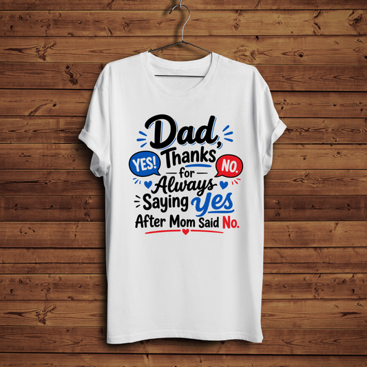 Dad Thanks For Always Saying Yes