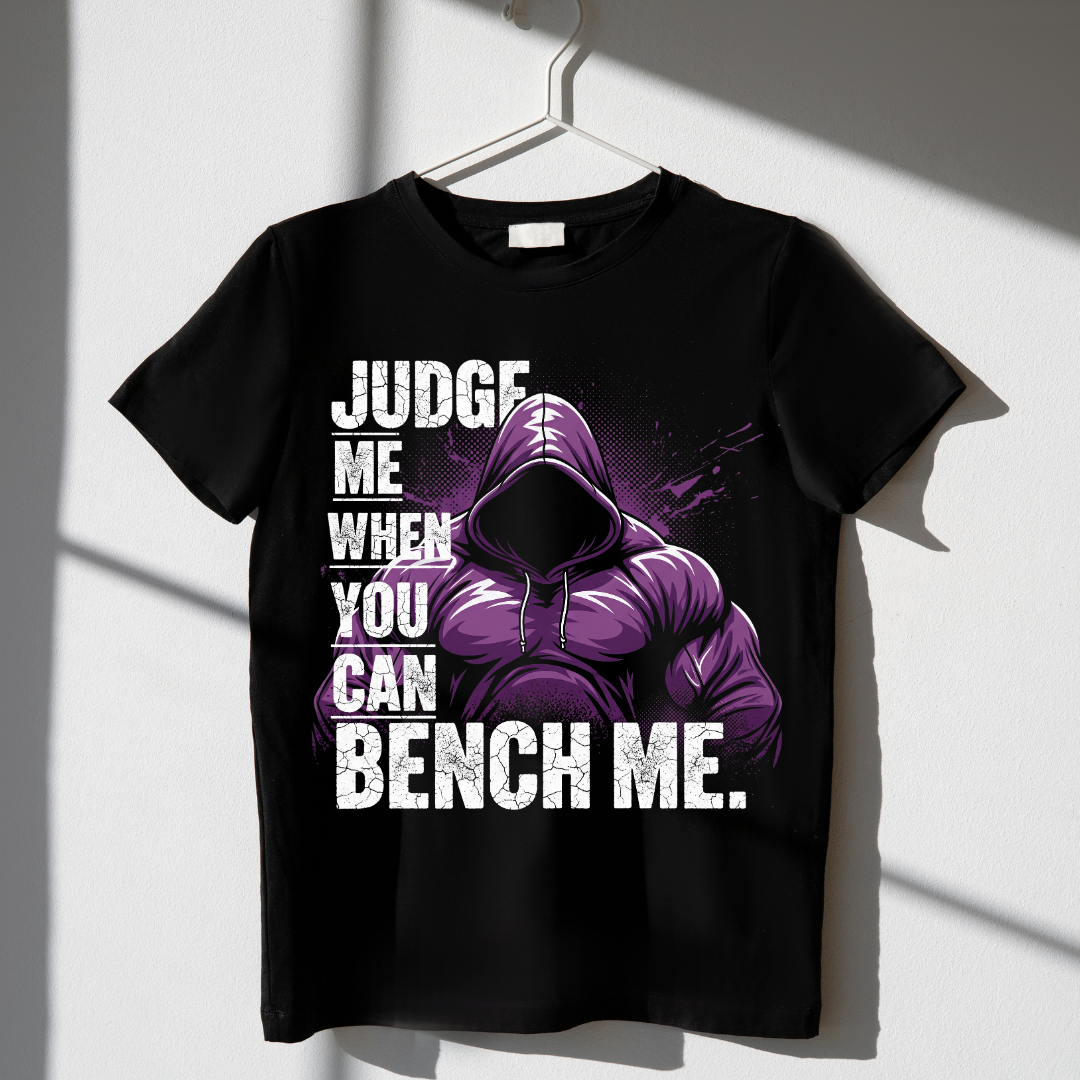 Judge Me When You Can Bench Me