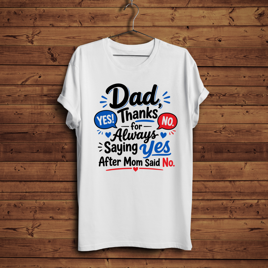 Dad Thanks For Always Saying Yes